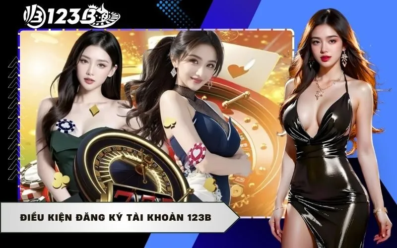 Điều kiện đăng ký tài khoản 123b