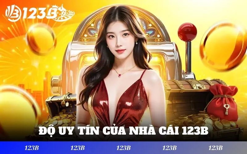 độ uy tín của nhà cái 123B