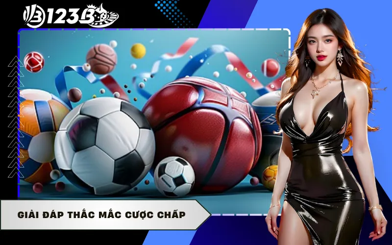 Giải đáp thắc mắc cược chấp