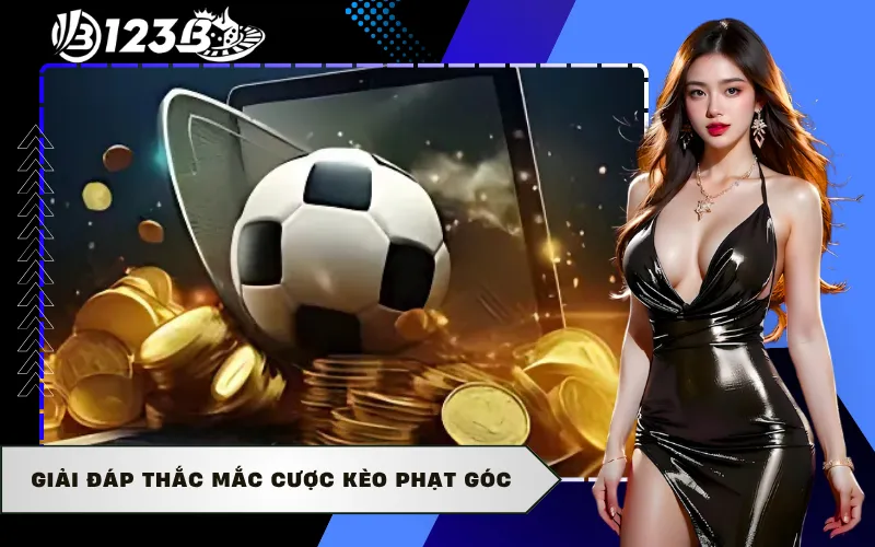 Giải đáp thắc mắc cược kèo phạt góc