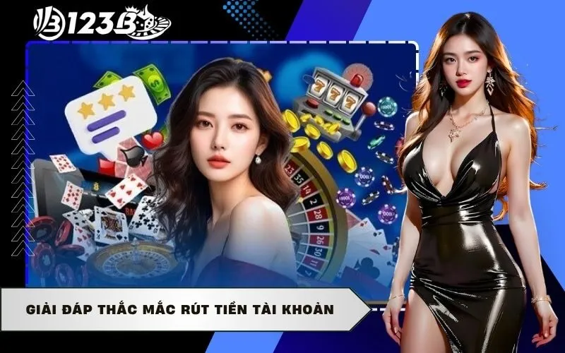 Giải đáp thắc mắc rút tiền tài khoản