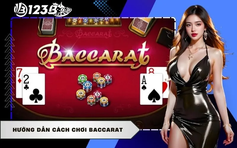 Hướng Dẫn Cách Chơi Baccarat