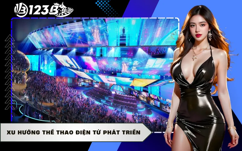 Xu hướng thể thao điện tử phát triển